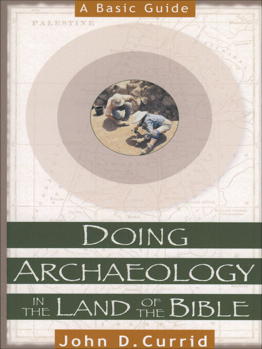 Title details for Doing Archaeology in the Land of the Bible by John D. Currid - Available